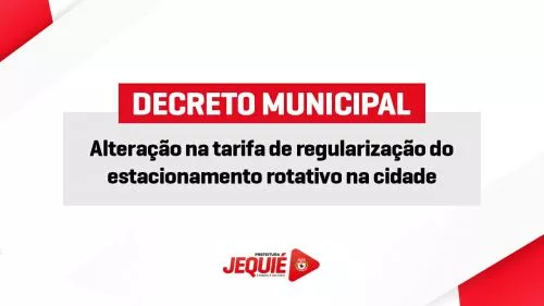 Prefeito de Jequié assina Decreto que altera tarifa de regularização relativa ao estacionamento rotativo